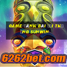 game đánh bài đổi thưởng sunwin