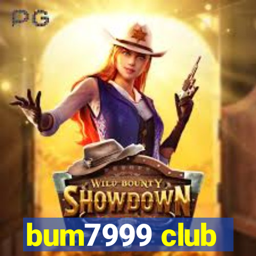 bum7999 club