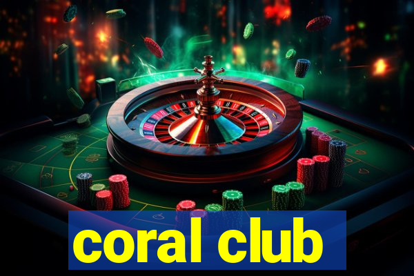 coral club