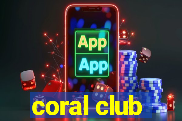 coral club