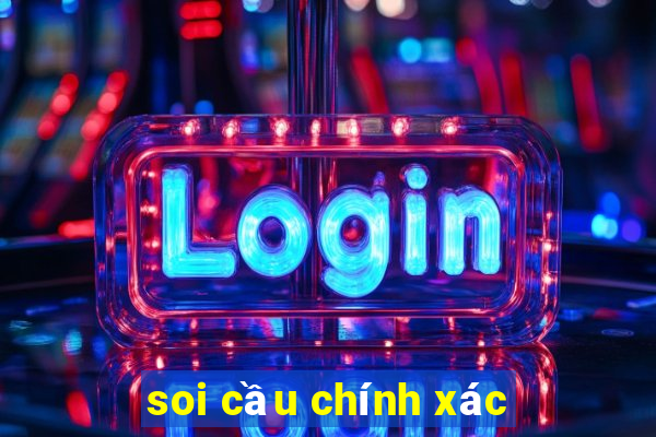 soi cau chinh xac