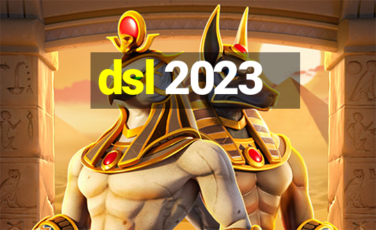 dsl 2023