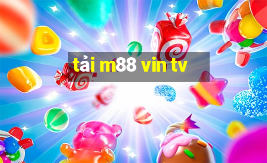 tải m88 vin tv