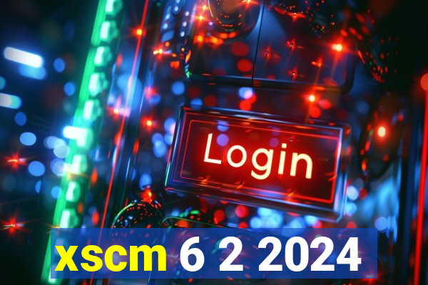 xscm 6 2 2024