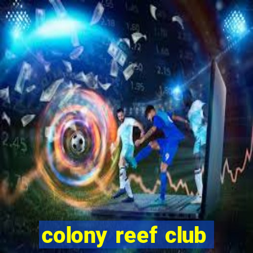 colony reef club