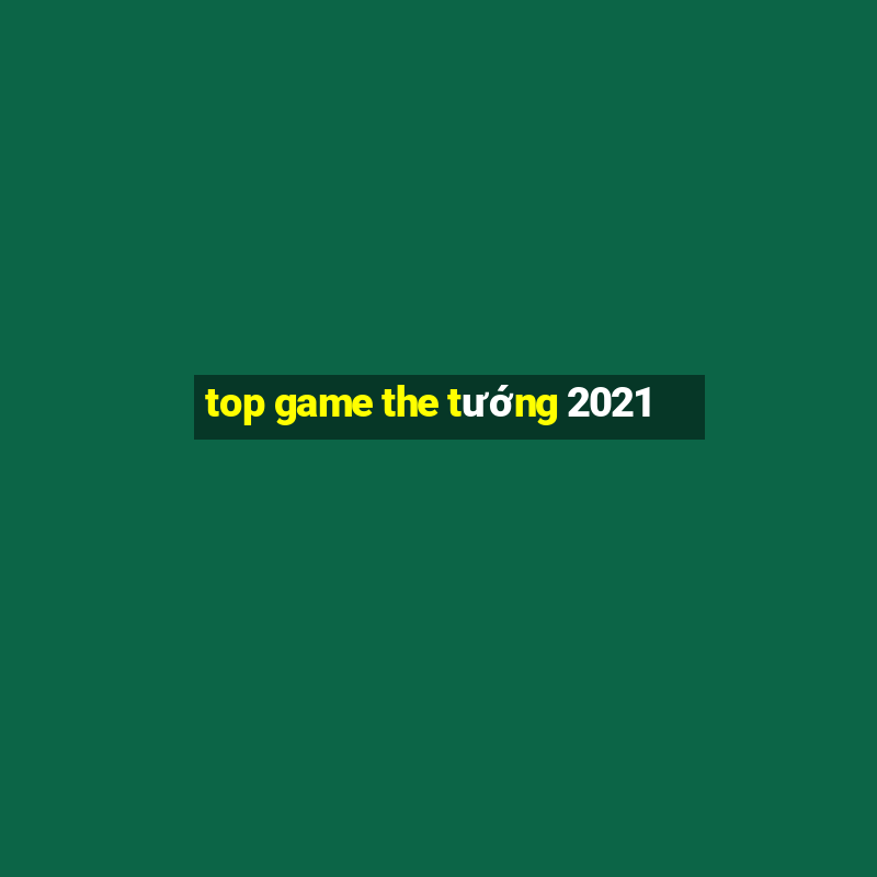 top game the tướng 2021