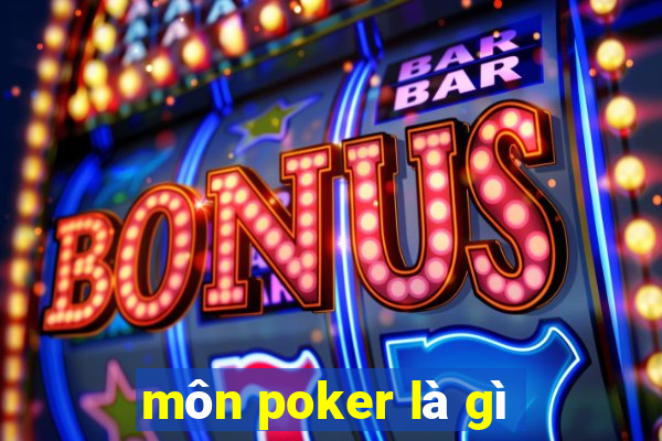 môn poker là gì