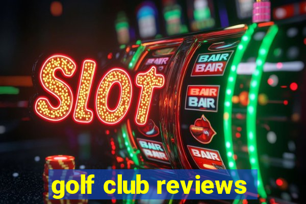 golf club reviews