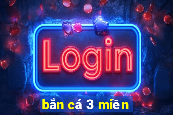 bắn cá 3 miền