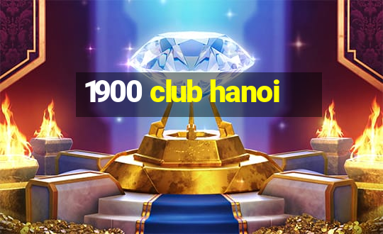 1900 club hanoi