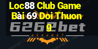 Loc88 Club Game Bài 69 Doi Thuong