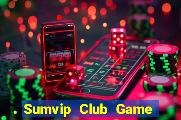 Sumvip Club Game Bài Nhất Vip