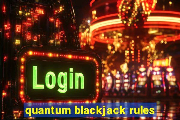 quantum blackjack rules