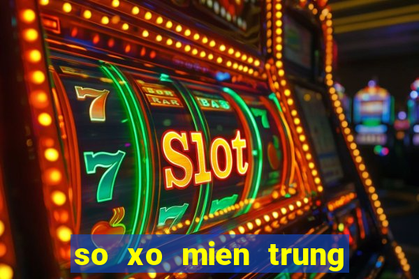 so xo mien trung thu tu