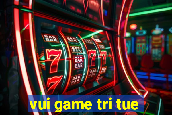 vui game tri tue