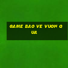 game bao ve vuon qua