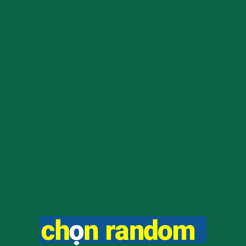 chọn random