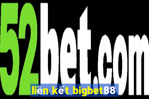 liên kết bigbet88