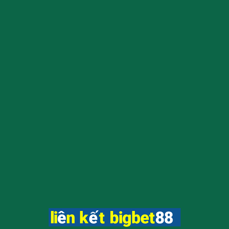 liên kết bigbet88