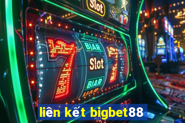 liên kết bigbet88