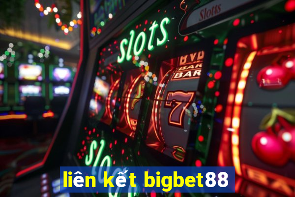 liên kết bigbet88