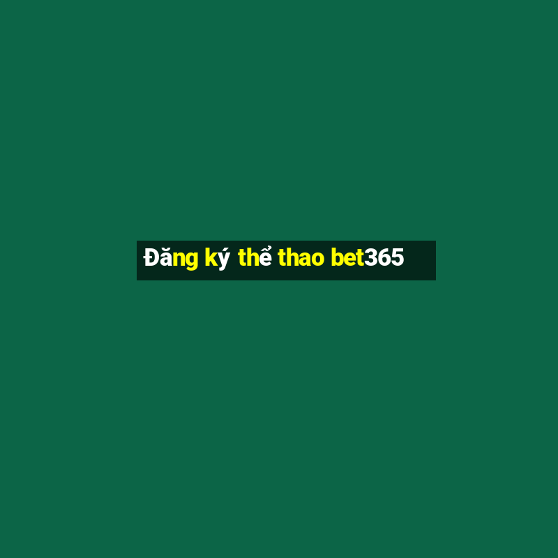 Đăng ký thể thao bet365