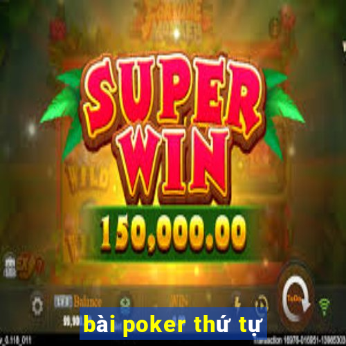 bài poker thứ tự