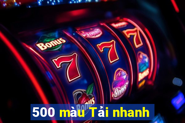 500 màu Tải nhanh