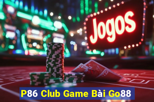 P86 Club Game Bài Go88