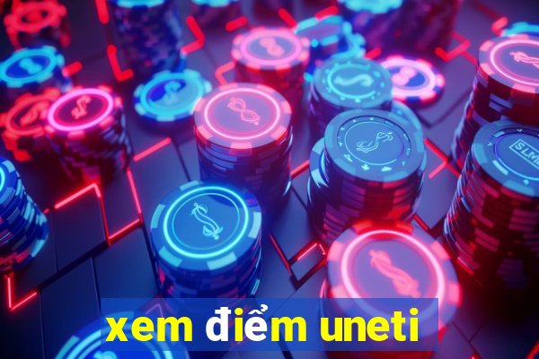 xem điểm uneti