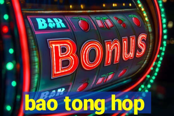 bao tong hop