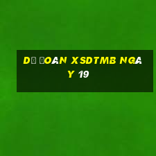 Dự đoán XSDTMB ngày 19