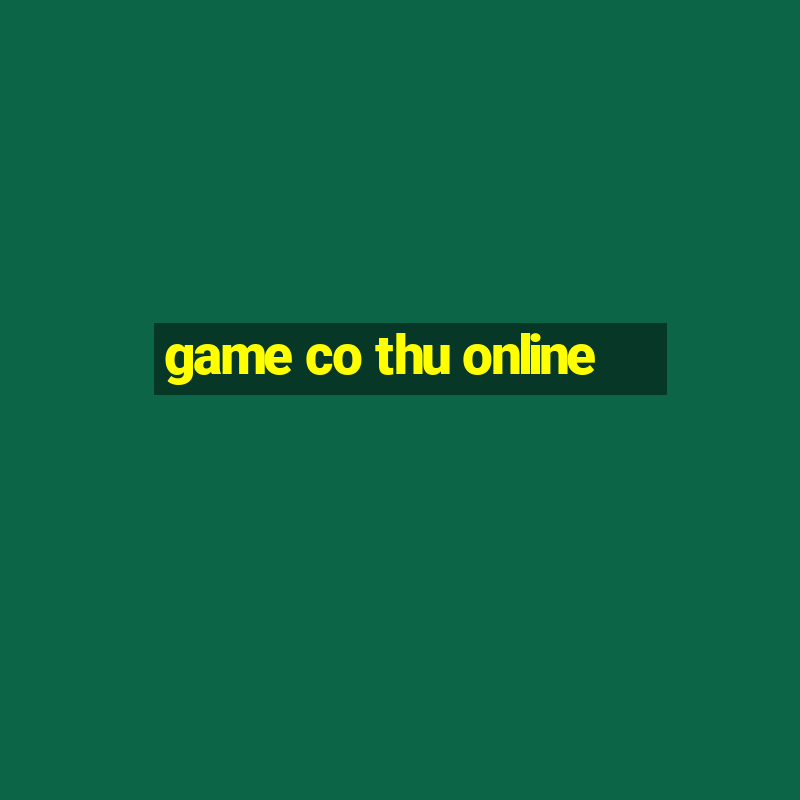 game co thu online