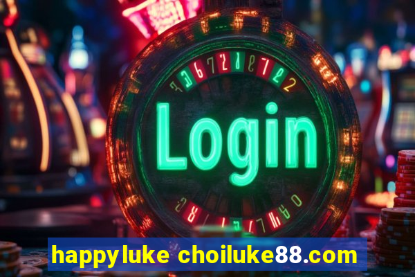 happyluke choiluke88.com