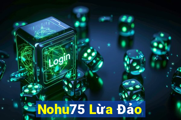 Nohu75 Lừa Đảo