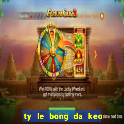 ty le bong da keo nha cai