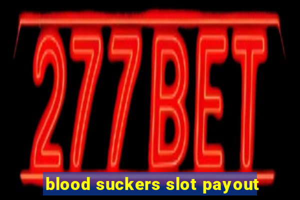 blood suckers slot payout