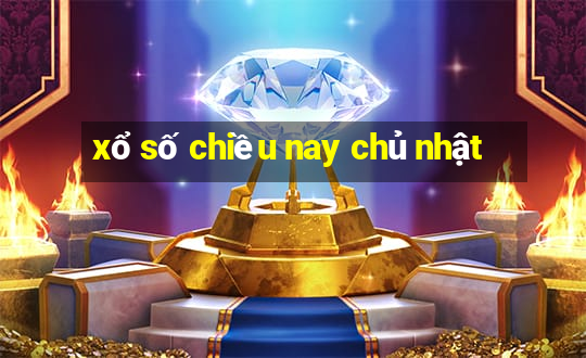 xổ số chiều nay chủ nhật