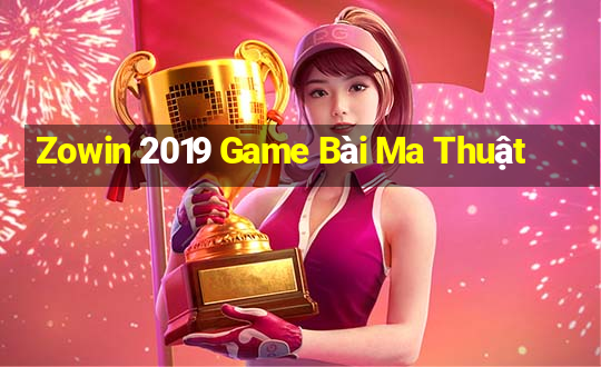 Zowin 2019 Game Bài Ma Thuật