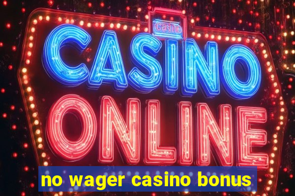 no wager casino bonus