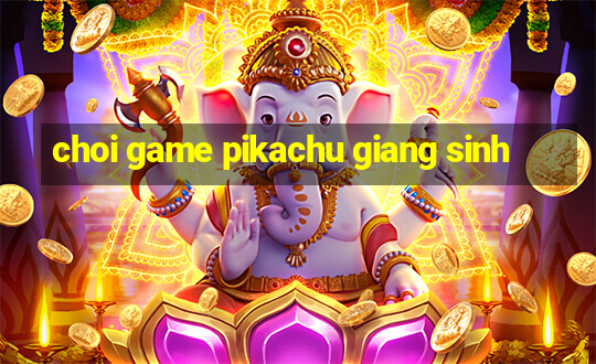 choi game pikachu giang sinh