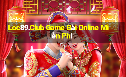 Loc89.Club Game Bài Online Miễn Phí