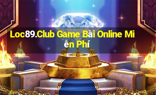 Loc89.Club Game Bài Online Miễn Phí