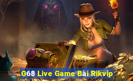 G68 Live Game Bài Rikvip