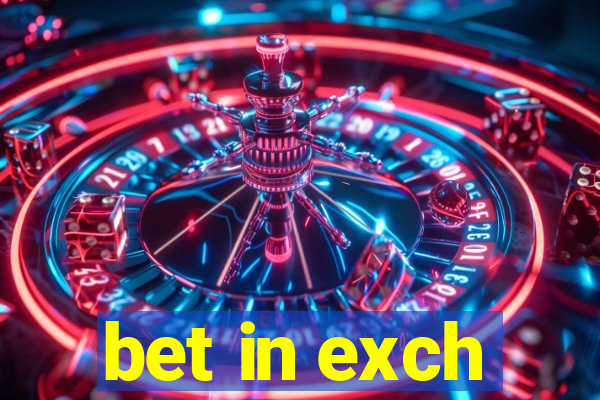 bet in exch