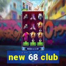 new 68 club