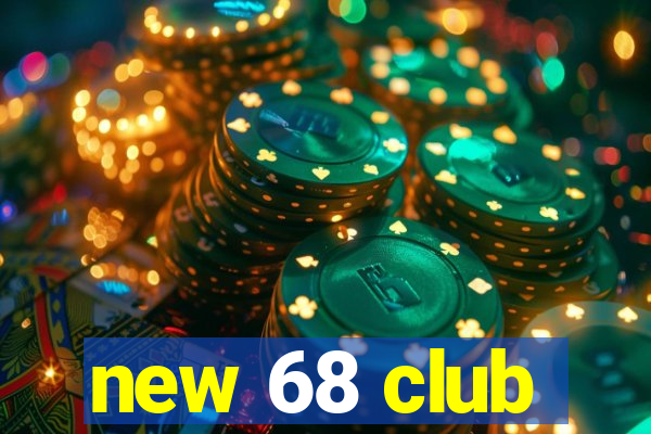 new 68 club