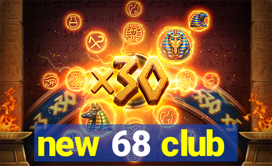 new 68 club