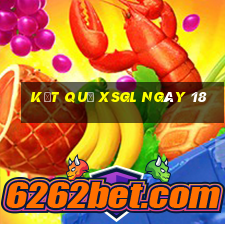 kết quả XSGL ngày 18