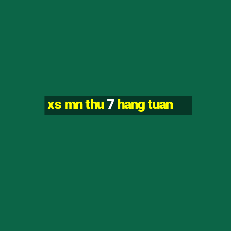 xs mn thu 7 hang tuan